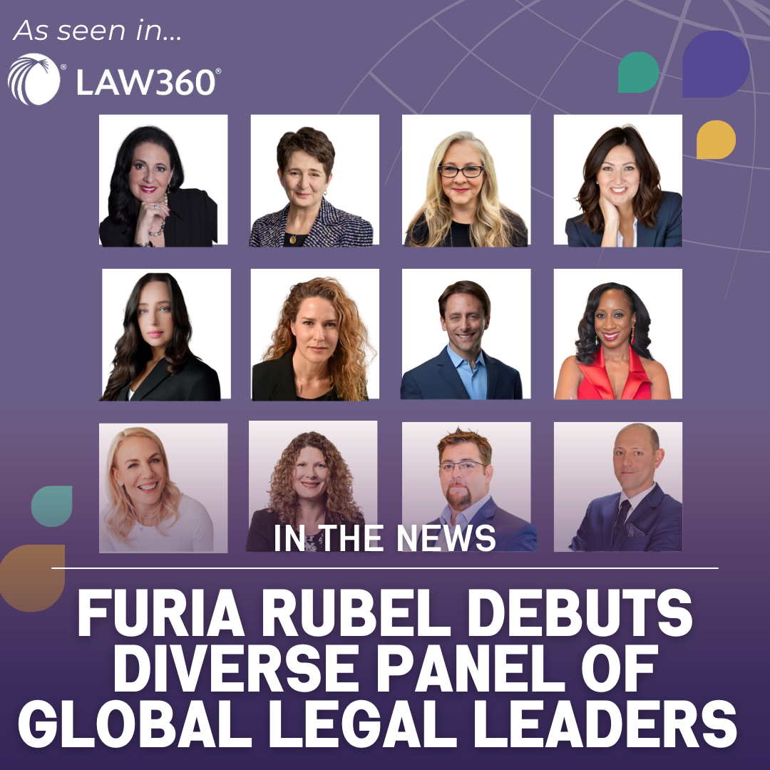 Furia Rubel Debuts Diverse Panel Of Global Legal Leaders [Law360 Quotes Gina Rubel and Jennifer Simpson Carr]